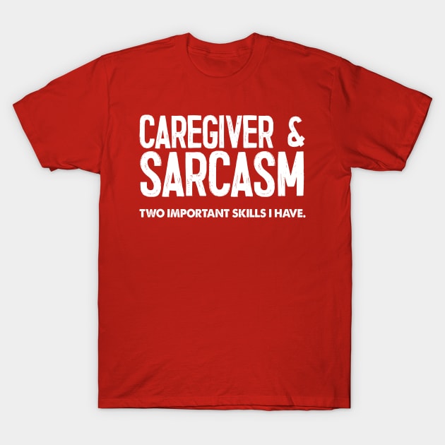 Caregiver Funny Gift Idea T-Shirt by DankFutura